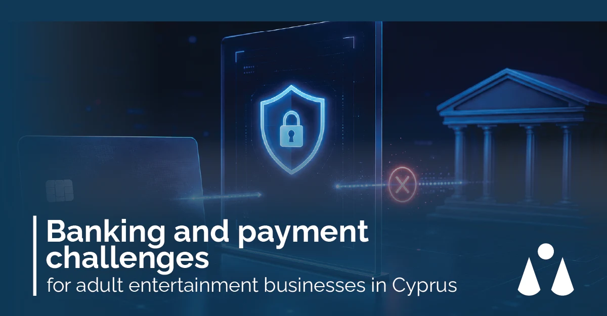 Banking and payment challenges for adult entertainment businesses in Cyprus