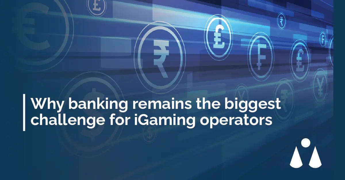 Banking remains the biggest challenge for iGaming operators