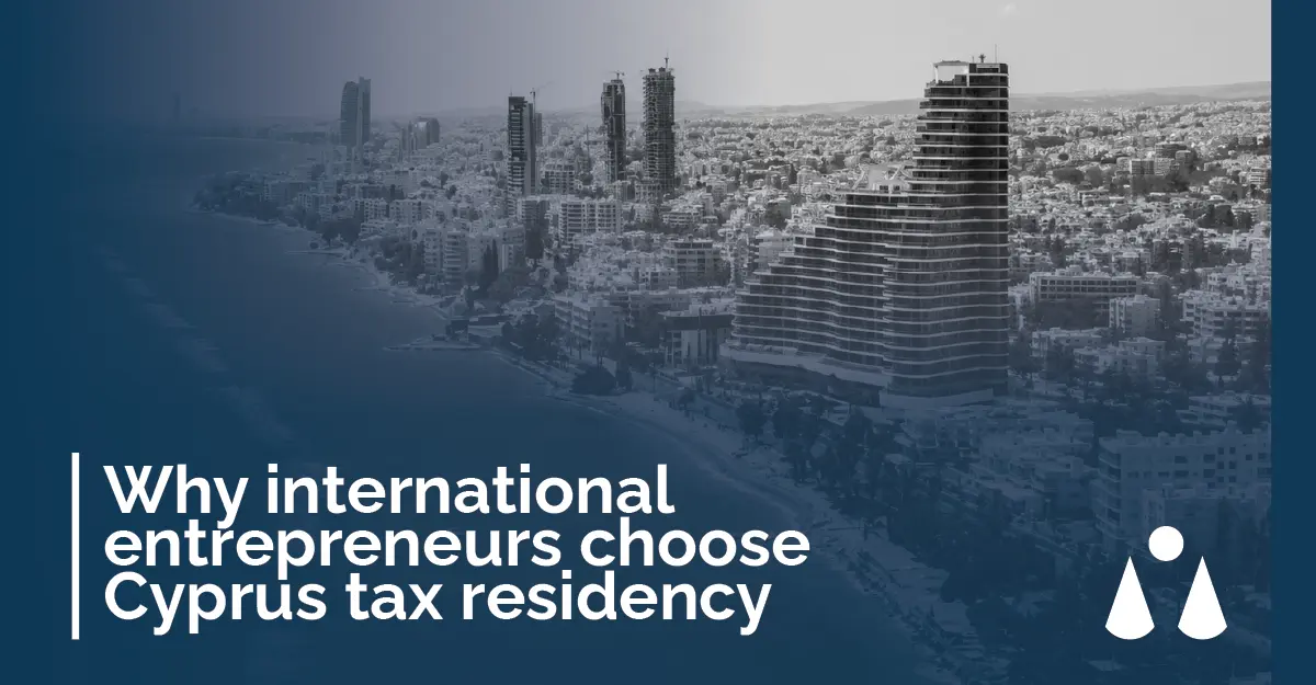 Why international entrepreneurs choose Cyprus tax residency