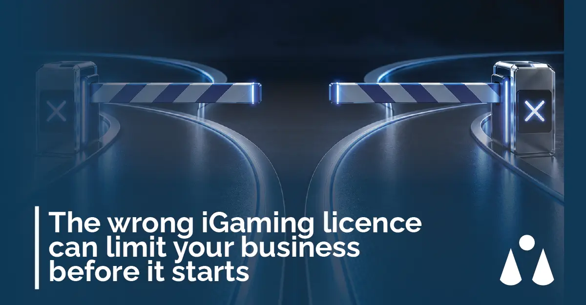 The wrong iGaming licence can limit your business before it starts